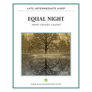 Equal Night is a late intermediate level solo for harp by Anne Crosby Gaudet