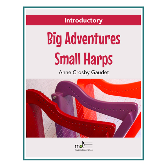 Big Adventures Small Harp, Introductory by Anne Crosby Gaudet 
