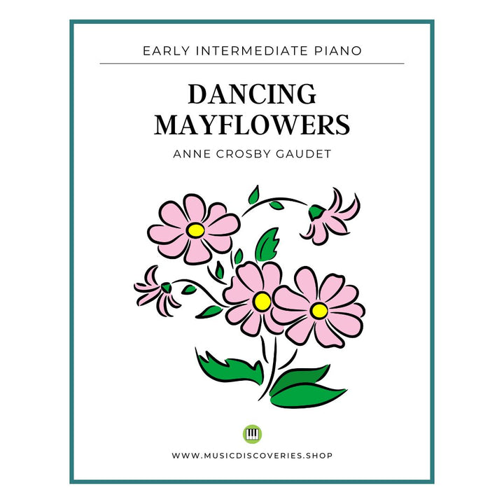Dancing Mayflowers is an early intermediate piano solo by Anne Crosby Gaudet