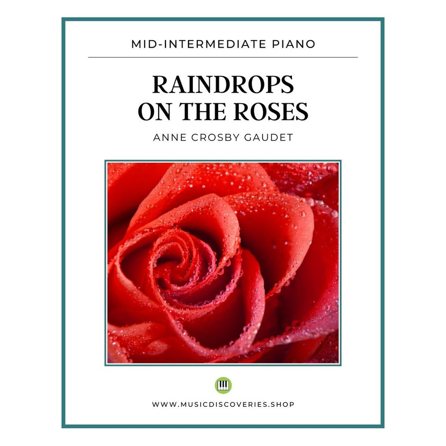 Raindrops on the Roses, mid-intermediate piano solo by Anne Crosby Gaudet
