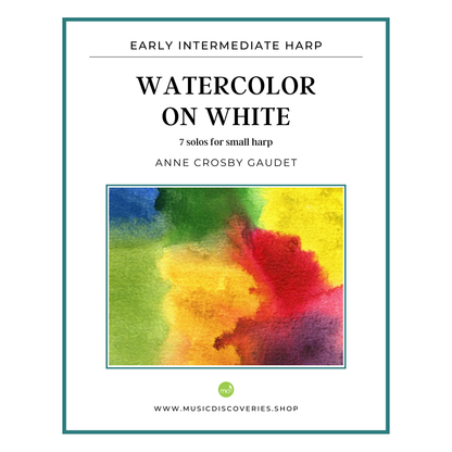  Watercolor on White, 7 harp solos by Anne Crosby Gaudet