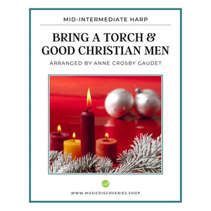 Bring a Torch, Jeanette, Isabella & Good Christian Men Rejoice, arranged for small harp by Anne Crosby Gaudet