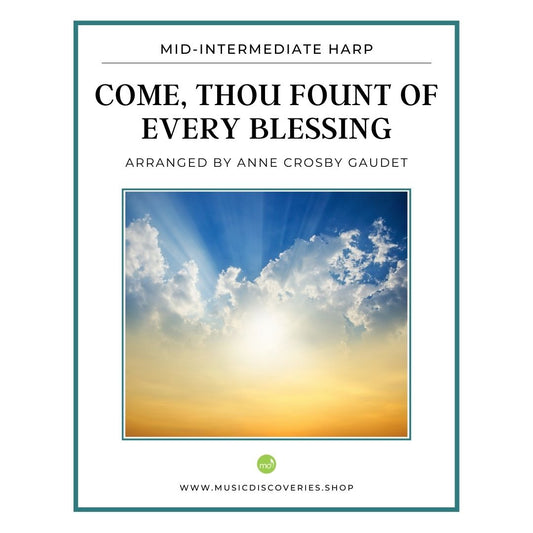 Come Thou Fount of Every Blessing, arranged for harp by Anne Crosby Gaudet