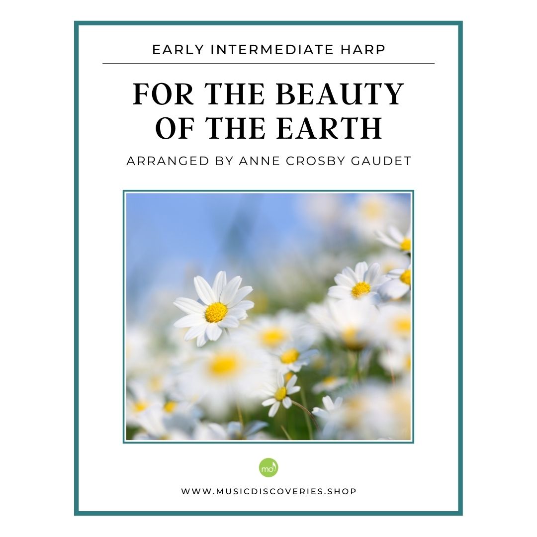 For the Beauty of the Earth, arranged for large or small harp by Anne Crosby Gaudet