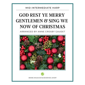 God Rest Ye Merry Gentlemen & Sing We Now of Christmas, arranged for mid-intermediate harp by Anne Crosby Gaudet
