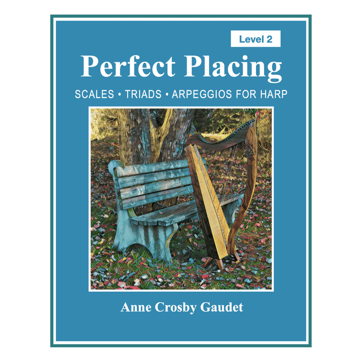 Perfect Placing, Level 2. Harp technique workbook by Anne Crosby Gaudet
