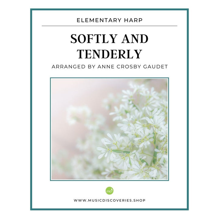 Softly and Tenderly, hymn arranged for elementary harp by Anne Crosby Gaudet